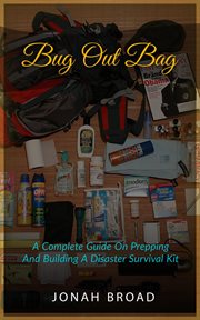 Bug out bag: a complete guide on prepping and building a disaster survival kit cover image