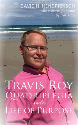 Cover image for Travis Roy: Quadriplegia and a Life of Purpose