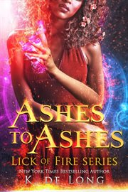 Ashes to Ashes : Phoenix Burned (Lick of Fire) cover image