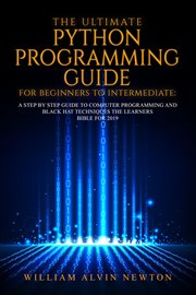 The ultimate python programming guide for beginner to intermediate. A Step by Step Guide to Computer Programming 2020 cover image