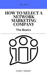 How to select a network marketing company: the basics : The Basics cover image