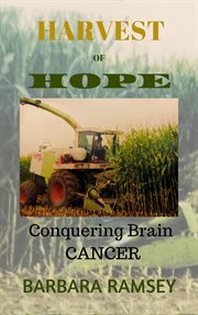 Harvest of hope: conquering brain cancer cover image