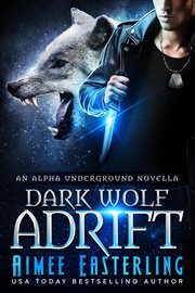 Dark Wolf Adrift : Alpha Underground, #0 cover image