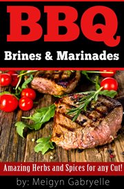 Bbq brines & marinades! amazing herbs and spices for any cut! cover image
