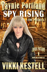 Laynie Portland, Spy Rising-The Prequel : Laynie Portland cover image