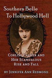 Southern belle to hollywood hell: corliss palmer and her scandalous rise and fall cover image