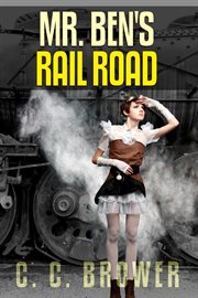 Mr. ben's rail road. Speculative Fiction Modern Parables cover image