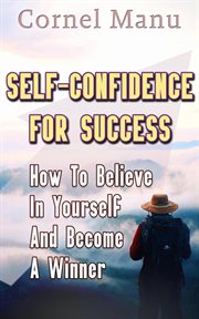 Self-confidence for success: how to believe in yourself and become a winner cover image