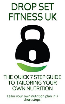 Cover image for The Quick 7 Step Guide To Tailoring Your Own Nutrition