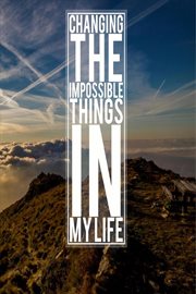 Changing the impossible things in my life cover image