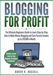 Blogging for profit: the ultimate beginners guide to learn step-by-step how to make money bloggin cover image