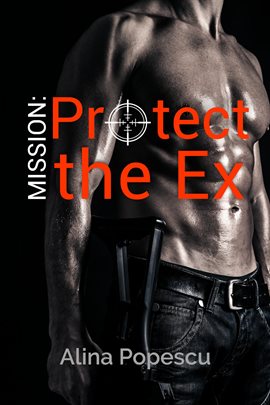 Cover image for Mission: Protect The Ex
