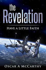 The revelation: have a little faith : Have a Little Faith cover image