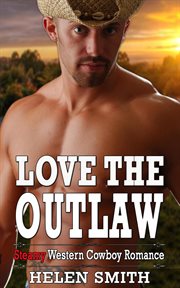 Love the outlaw - steamy western cowboy romance cover image