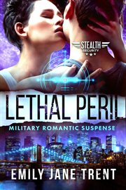 Lethal peril: military romantic suspense cover image