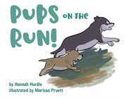 Pups on the run! cover image