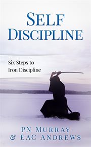 Self-discipline: six steps to iron discipline cover image