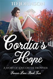 Cordia's hope: a story of love on the frontier. Forever Love, #2 cover image