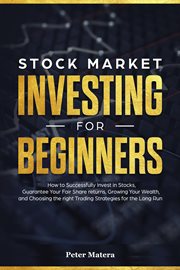 Stock market investing for beginners: how to successfully invest in stocks, guarantee your fair s cover image