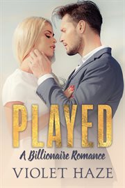 Played: a billionaire romance cover image