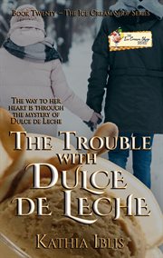 The trouble with dulce de leche cover image