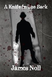 A knife in the back : seven tales of murder and madness, and Raleigh's Prep., a novel cover image