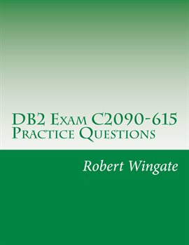 Cover image for DB2 Exam C2090-615 Practice Questions