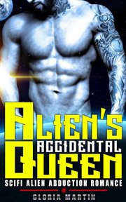 Alien's accidental queen. Scifi Alien Abduction Romance cover image