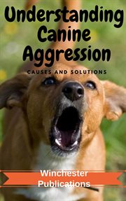 Understanding canine aggression: causes and solutions cover image