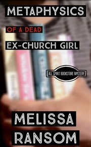 Metaphysics of a dead ex-church girl cover image