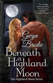 Beneath a Highland Moon : A Scottish Historical Romance: The Highland Moon Series, #1 cover image