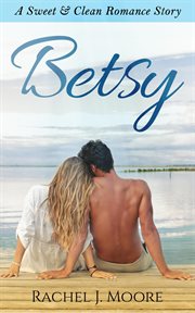 Betsy. A Sweet & Clean Romance cover image
