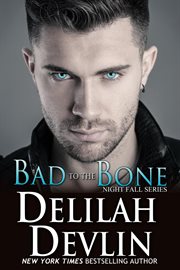 Bad to the Bone : Night Fall Series, #10 cover image