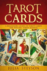 Tarot cards : a beginners guide of tarot cards : the psychic tarot manual cover image