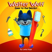 Walter wolf goes to the dentist cover image