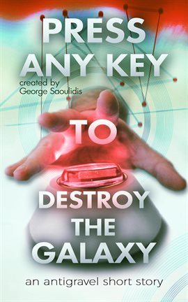 Cover image for Press Any Key to Destroy the Galaxy