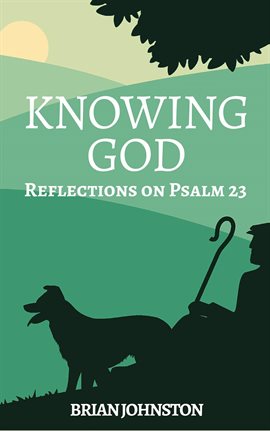 Cover image for Knowing God - Reflections on Psalm 23