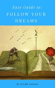 Easy guide to: follow your dreams cover image