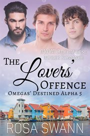 The Lovers' Offence : MMM Omegaverse Mpreg Romance. Omegas' Destined Alpha cover image