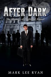 After dark. The Mystery of Highland Manor cover image