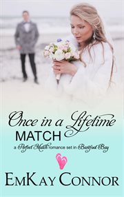 Once in a lifetime match: barefoot bay world episode 7 (perfect match) : Barefoot Bay World Episode 7 (Perfect Match) cover image