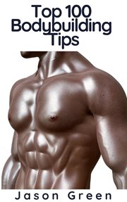 Top 100 Bodybuilding Tips cover image