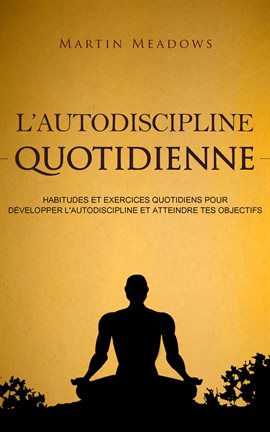 Cover image for L'autodiscipline quotidienne: Habitudes et exercices quotidiens pour développer l'autodiscipline