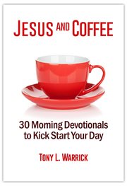 Jesus and coffee : 30 morning devotionals to kick start your day cover image