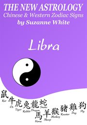 Libra the new astrology – chinese and western zodiac signs: the new astrology by sun cover image