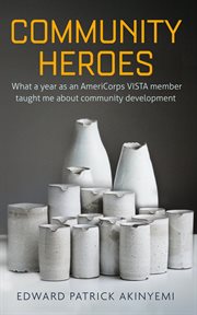 Community heroes: what a year as an americorps vista member taught me about community development cover image