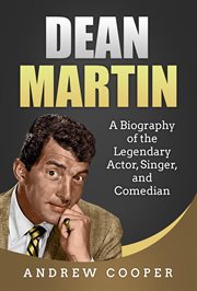 Dean martin: a biography of the legendary actor, singer, and comedian cover image