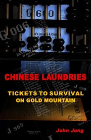 Chinese laundries: tickets to survival on gold mountain cover image