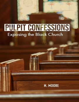 Cover image for Pulpit Confessions: Exposing the Black Church