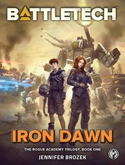 Battletech: iron dawn (book 1 of the rogue academy trilogy). BattleTech cover image